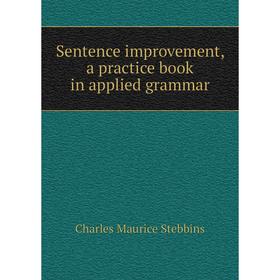 

Книга Sentence improvement, a practice book in applied grammar