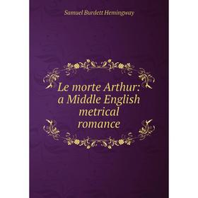 

Книга Le morte Arthur: a Middle English metrical romance