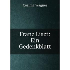 

Книга Franz Liszt: Ein Gedenkblatt
