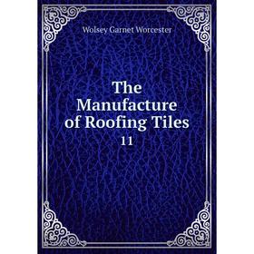 

Книга The Manufacture of Roofing Tiles