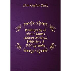 

Книга Writings by & about James Abbott McNeill Whistler: A Bibliography