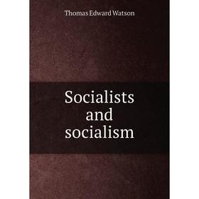 

Книга Socialists and socialism