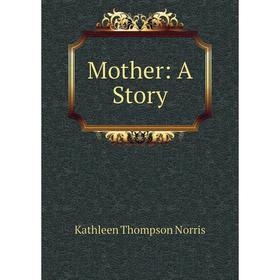 

Книга Mother: A Story