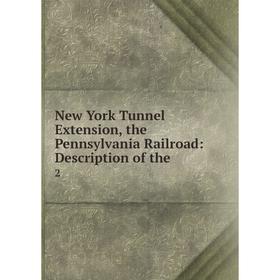 

Книга New York Tunnel Extension, the Pennsylvania Railroad: Description of the 2