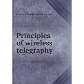 

Книга Principles of wireless telegraphy