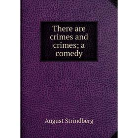 

Книга There are crimes and crimes; a comedy