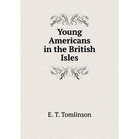 

Книга Young Americans in the British Isles