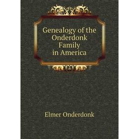 

Книга Genealogy of the Onderdonk Family in America