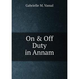 

Книга On & Off Duty in Annam