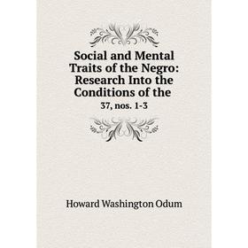 

Книга Social and Mental Traits of the Negro: Research Into the Conditions