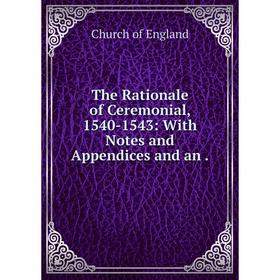 

Книга The Rationale of Ceremonial, 1540-1543: With Notes and Appendices