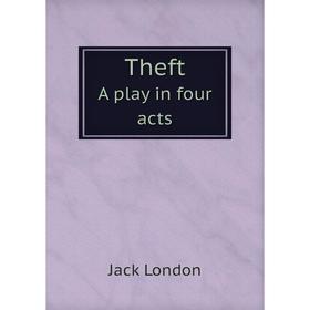 

Книга TheftA play in four acts