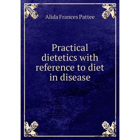 

Книга Practical dietetics with reference to diet in disease