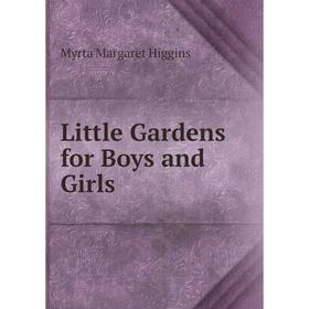 

Книга Little Gardens for Boys and Girls