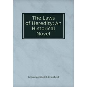 

Книга The Laws of Heredity: An Historical Novel