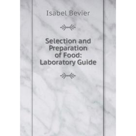 

Книга Selection and Preparation of Food: Laboratory Guide