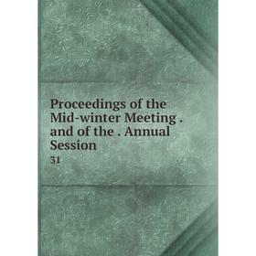 

Книга Proceedings of the Mid-winter Meeting and of the Annual Session