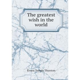 

Книга The greatest wish in the world