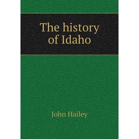 

Книга The history of Idaho
