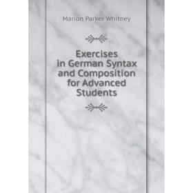 

Книга Exercises in German Syntax and Composition for Advanced Students
