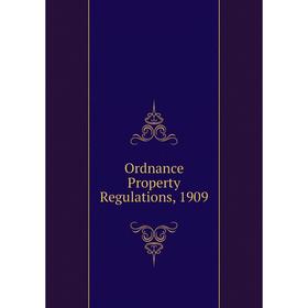 

Книга Ordnance Property Regulations, 1909