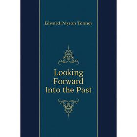 

Книга Looking Forward Into the Past