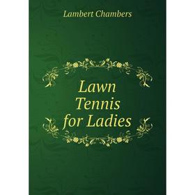 

Книга Lawn Tennis for Ladies