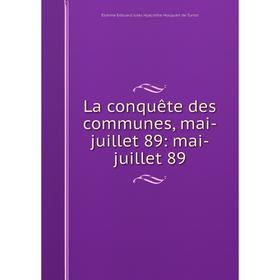 

Книга La conquête des communes, mai-juillet 89: mai-juillet 89