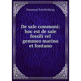 

Книга De sale communi: hoc est de sale fossili vel gemmeo marino et fontano