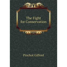 

Книга The Fight for Conservation