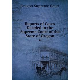 

Книга Reports of Cases Decided in the Supreme Court of the State of Oregon