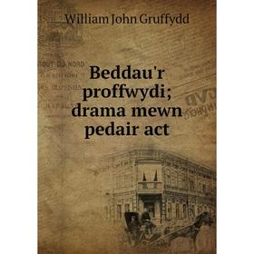 

Книга Beddau'r proffwydi; drama mewn pedair act