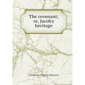 

Книга The covenant; or, Jacob's heritage