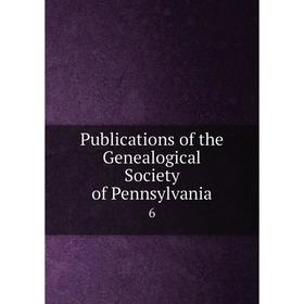 

Книга Publications of the Genealogical Society of Pennsy lvania