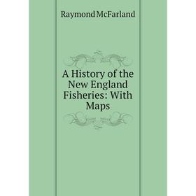 

Книга A History of the New England Fisheries: With Maps