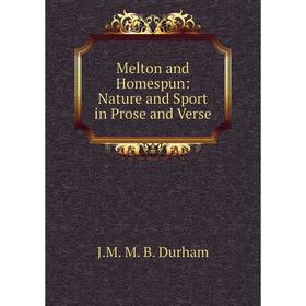 

Книга Melton and Homespun: Nature and Sport in Prose and Verse