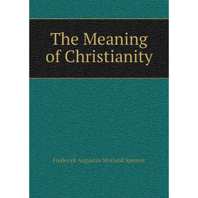 

Книга The Meaning of Christianity