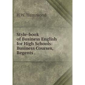 

Книга Style-book of Business English for High Schools: Business Courses, Regents