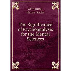 

Книга The Significance of Psychoanalysis for the Mental Sciences