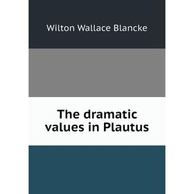 

Книга The dramatic values in Plautus