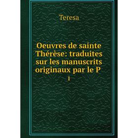 

Книга Oeuvres de sainte Thérèse: traduites sur les manuscrits originaux par le P1