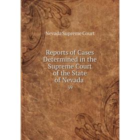 

Книга Reports of Cases Determined in the Supreme Court of the State of Nevada