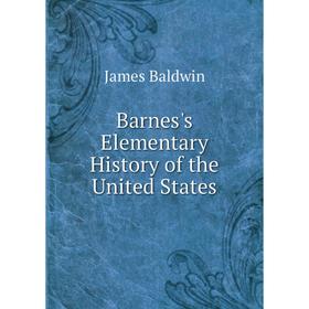 

Книга Barnes's Elementary History of the United States