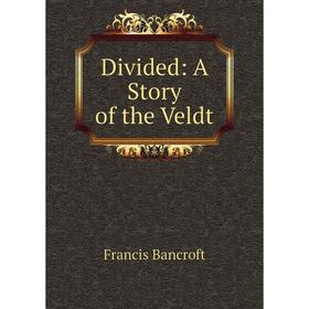 

Книга Divided: A Story of the Veldt