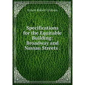 

Книга Specifications for the Equitable Building: Broadway and Nassau Streets
