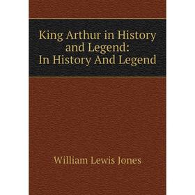 

Книга King Arthur in History and Legend: In History And Legend