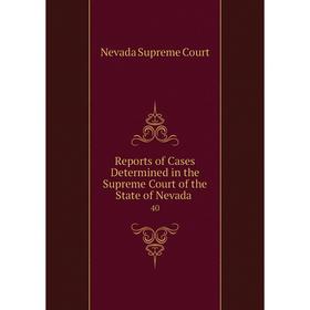 

Книга Reports of Cases Determined in the Supreme Court of the State of Nevada