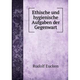 

Книга Ethische und hygienische Aufgaben der Gegenwart