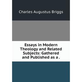 

Книга Essays in Modern Theology and Related Subjects: Gathered and Published