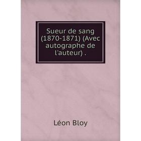 

Книга Sueur de sang (1870-1871) (Avec autographe de l'auteur)